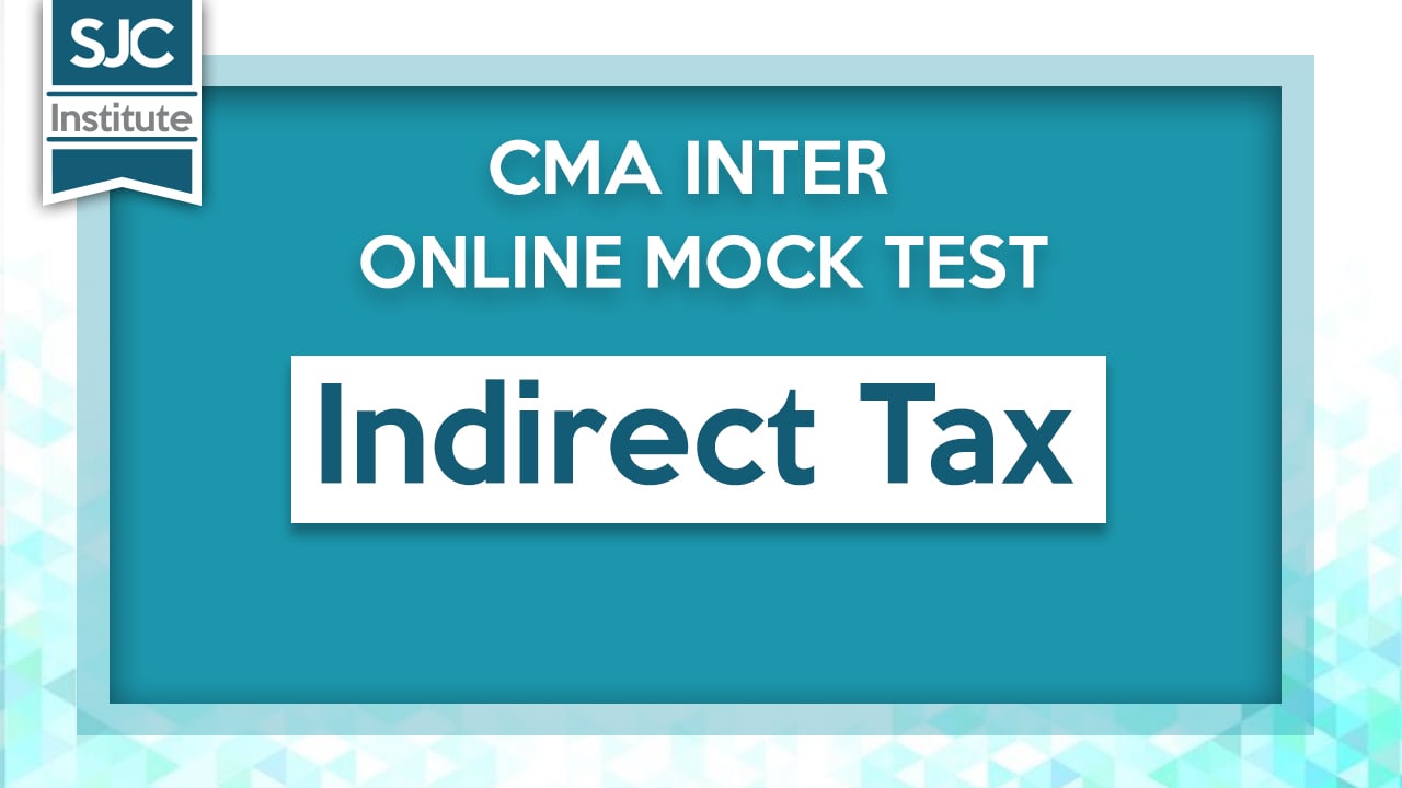 CMA Inter Online Mock Test-Indirect Tax
